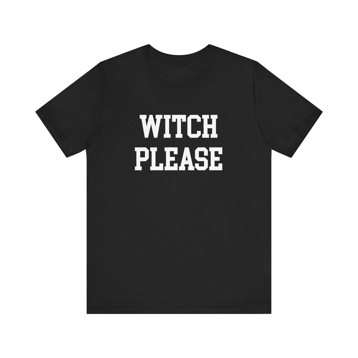 WITCH PLEASE TEE (Bella and Canvas)