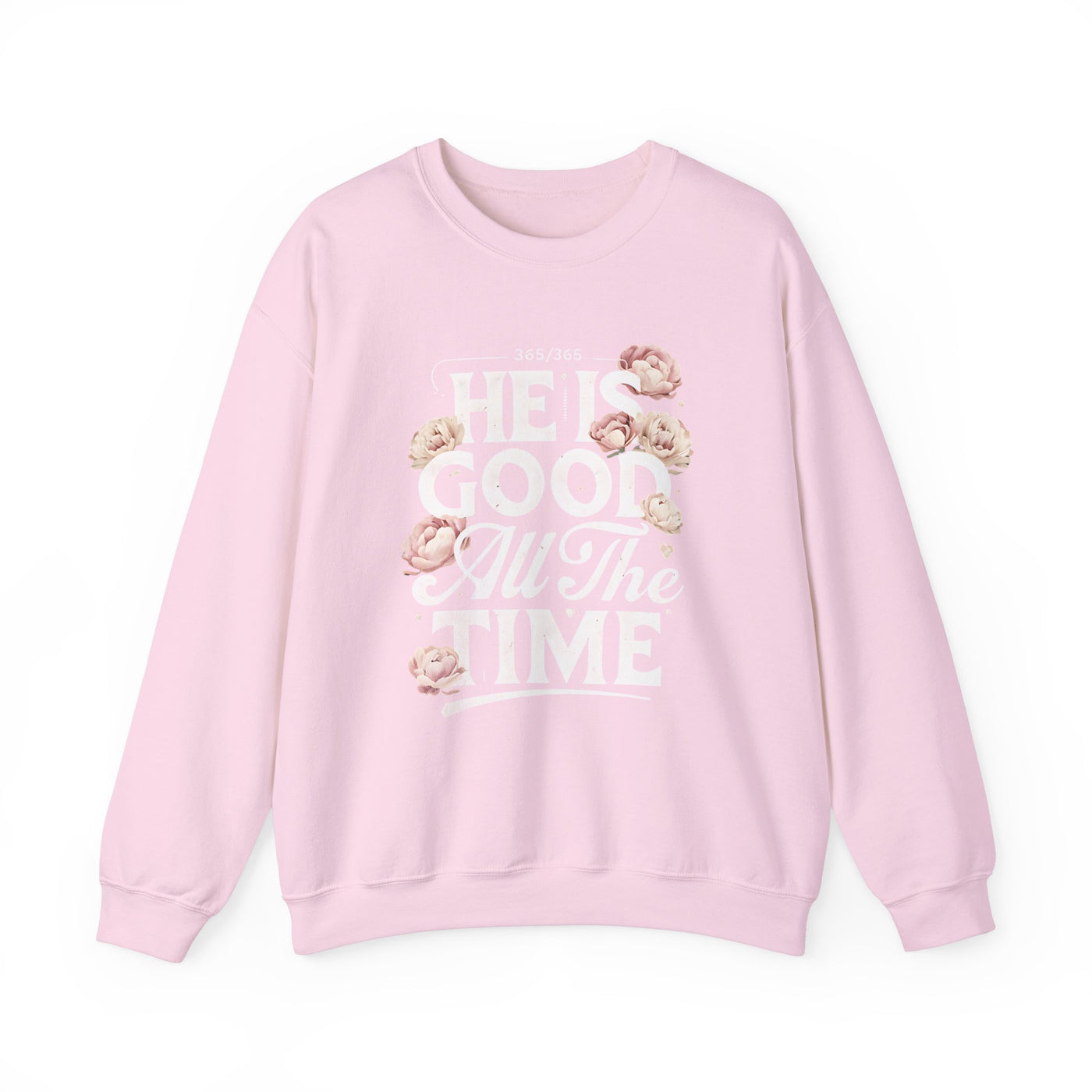 He Is Good All The Time Graphic Sweatshirt (GILDAN)