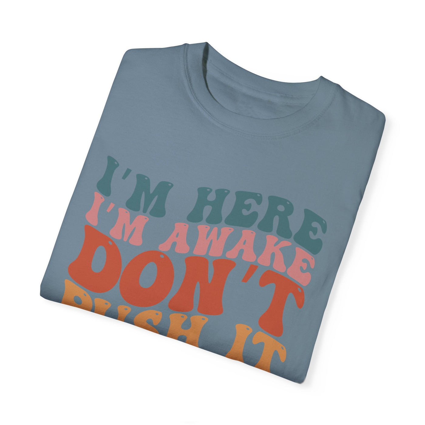 Don't Push It T-Shirt (COMFORT COLORS)