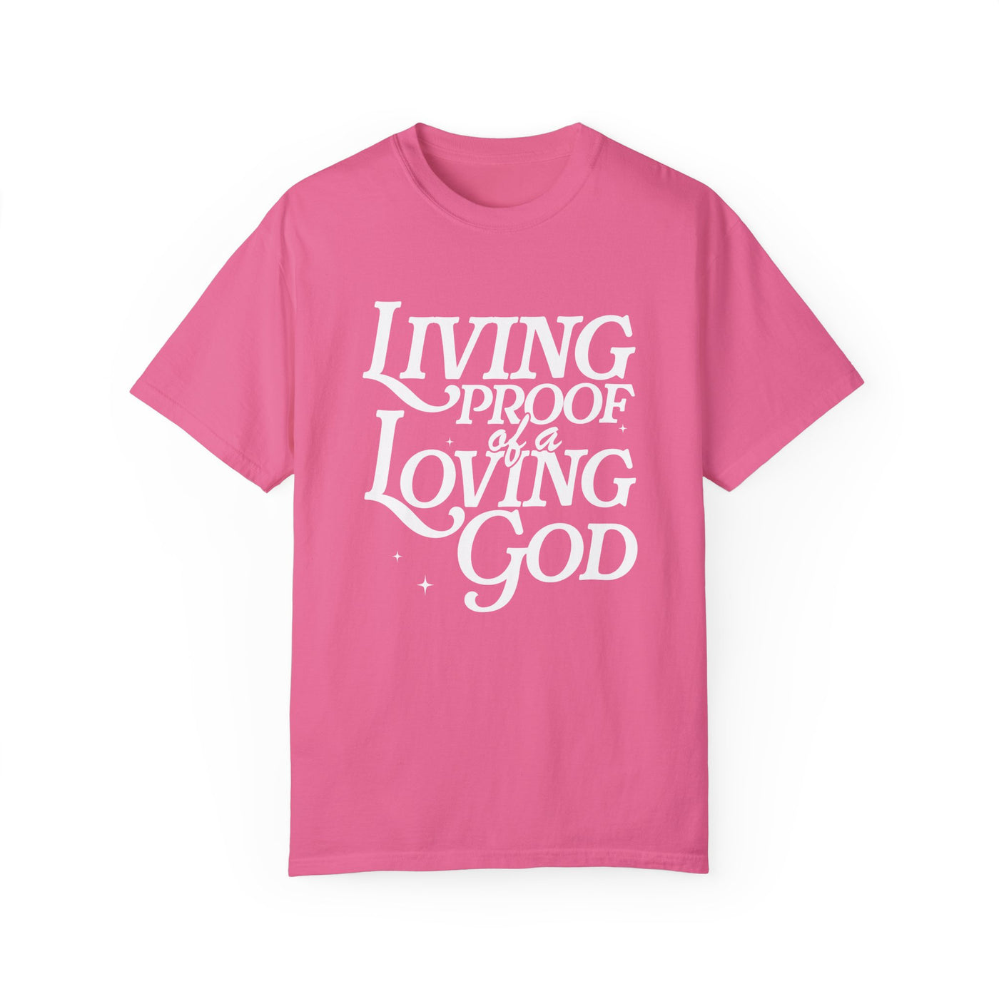 Living Proof of a Loving God Graphic T-shirt (Comfort Colors)