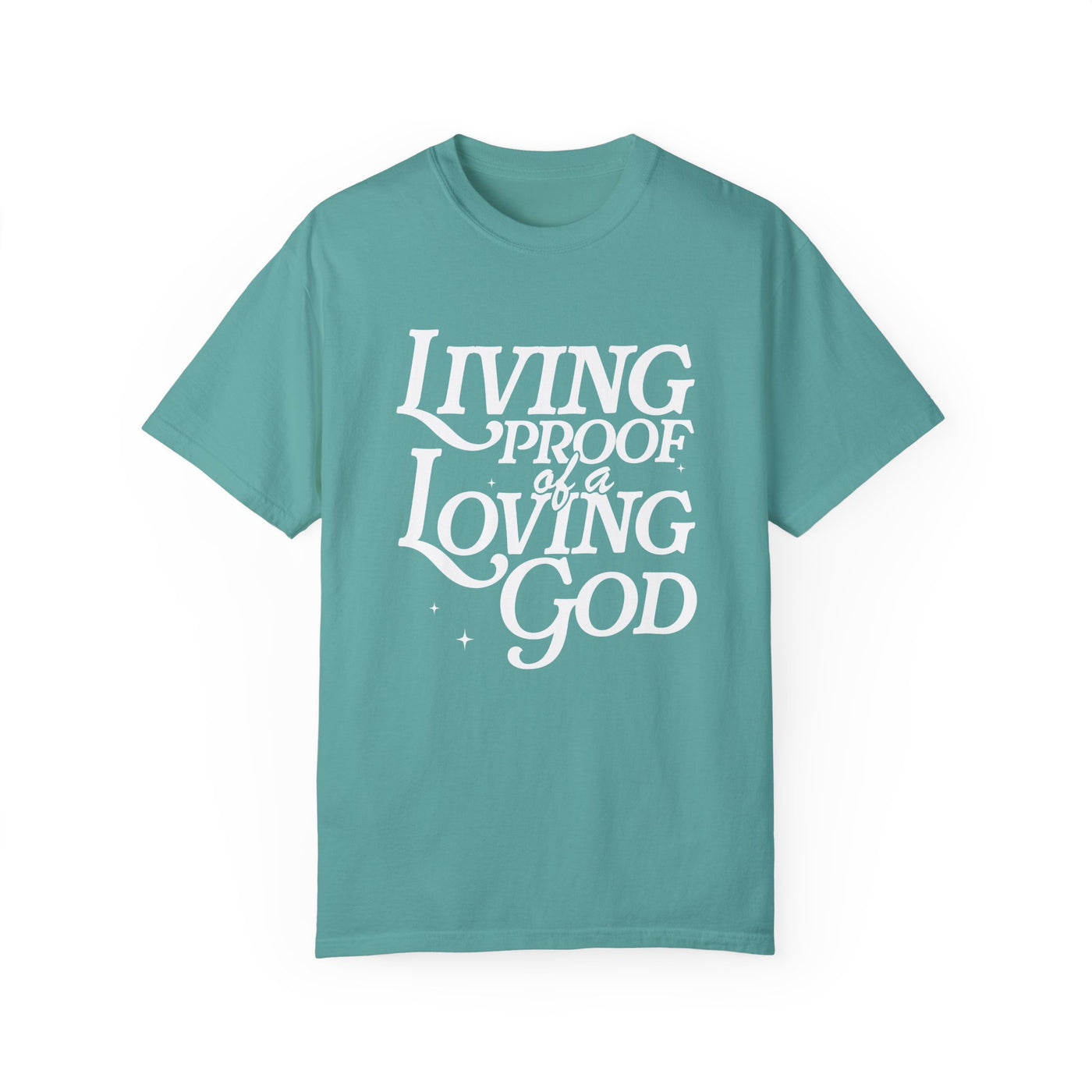 Living Proof of a Loving God Graphic T-shirt (Comfort Colors)