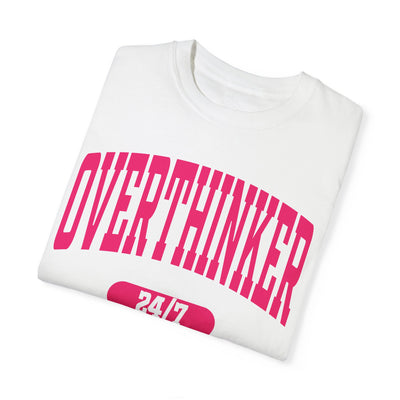 Overthinker 24/7 T-Shirt (Comfort Colors)