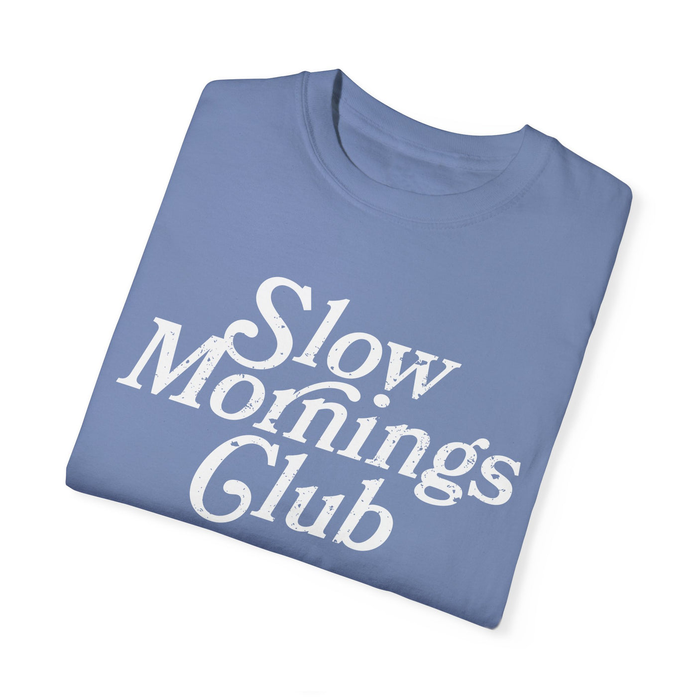 Slow Mornings Club Distressed T-Shirt (COMFORT COLORS)