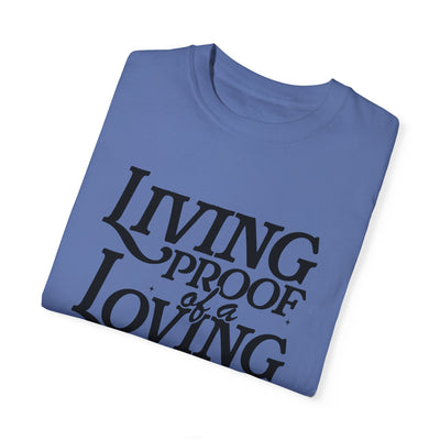 Living Proof of a Loving God Graphic T-shirt (Comfort Colors)