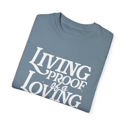 Living Proof of a Loving God Graphic T-shirt (Comfort Colors)