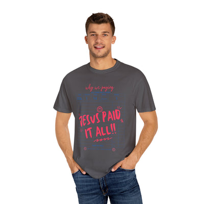 Jesus Paid It All Graphic T-shirt (Comfort Colors)