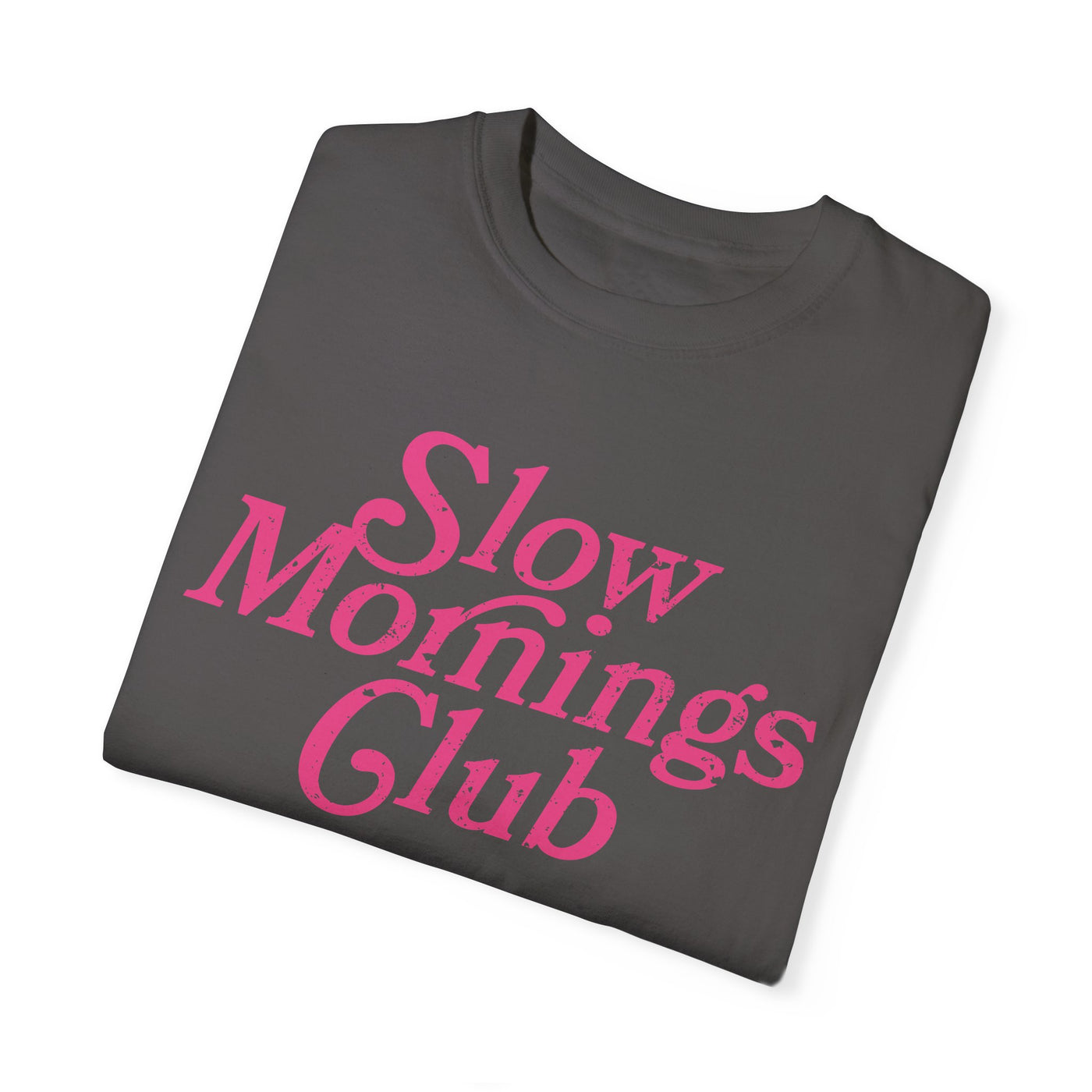 Slow Mornings Club Distressed T-Shirt (COMFORT COLORS)