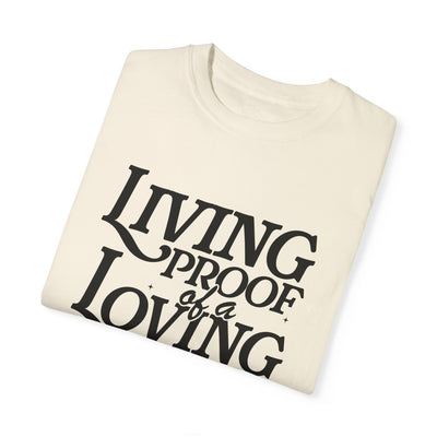Living Proof of a Loving God Graphic T-shirt (Comfort Colors)