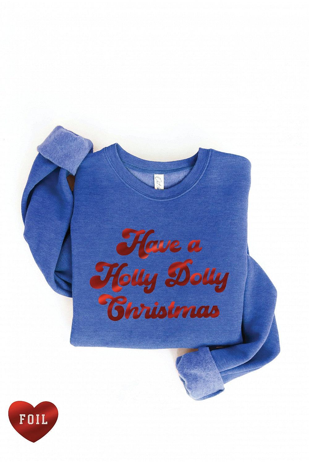 HAVE A HOLLY DOLLY CHRISTMAS PULLOVER , graphic pulllover , It's NOMB , christmas graphics, COZY GRAPHIC PULLOVER, COZY GRAPHIC SWEATSHIRT, graphic sweatshirt, HAVE A HOLLY DOLLY CHRISTMAS SWEATSHIRT, SWEATSHIRTS , It's NOMB , itsnomb.com
